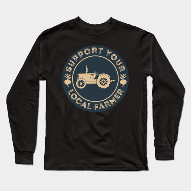 Support Your Local Farmer Long Sleeve T-Shirt by DragonTees